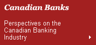 Canadian Banks: Perspectives on the Canadian Banking Industry