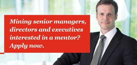Mining senior managers, directors and executives interested in a mentor. Apply now.