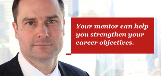 Your mentor can help you strengthen your career objectives.