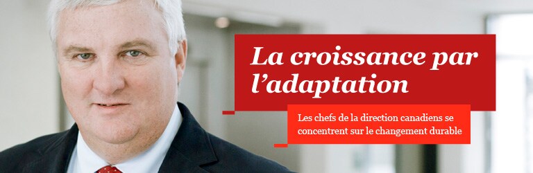 La croissance par l’adaptation : Les chefs de la direction canadiens se concentrent sur le changement durable