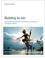 Building to win – How multinationals are structuring to compete in emerging markets