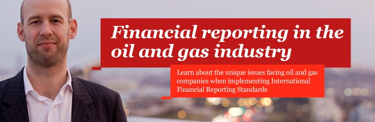 Financial reporting in the oil and gas industry: International Financial Reporting Standards