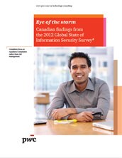 Eye of the storm : édition 2012 du sondage Global State of Information Security Survey® (GISS) – les résultats obtenus au Canada