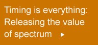 Timing is everything: Releasing the value of spectrum