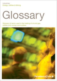Glossary of terms used in the trading of oil and gas, utilities and mining commodities
