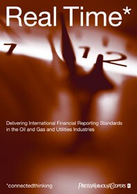 IFRS for oil and gas and utilities industries: Real time. Delivering IFRS in the oil and gas and utilities industries 