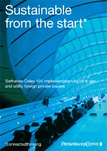 Sustainable from the start: Sarbanes-Oxley 404 implementation by oil & gas and utility foreign private issuers