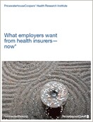 What employers want from health insurers – now