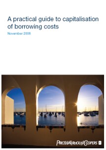 A Practical guide to capitalisation of borrowing costs - November 2008