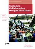 Customer collaboration designs excellence: How manufacturing companies are collaborating with customers to build relationships and revenue