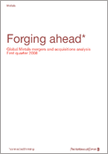 Forging ahead: Global metals mergers and acquisitions analysis: First quarter of 2008