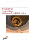 Forging Ahead: Global Metals Deals 2013 outlook and 2012 review