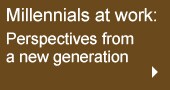 Millennials at work: Perspectives from a new generation