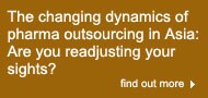 The changing dynamics of pharma outsourcing in Asia: Are you readjusting your sights?