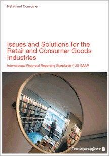 Issues and Solutions for the Retail and Consumer Goods Industries: International Financial Reporting Standards / US GAAP