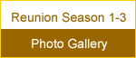 Reunion Season No. 1-3 and Photo Gallery