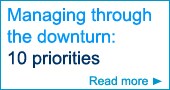 Managing through the downturn: 10 priorities