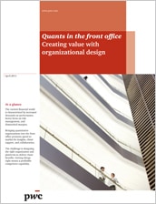 Quants in the front office: Creating value with organizational design