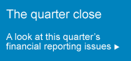 The Quarter Close: A look at this quarter's financial reporting issues
