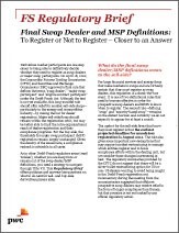 FS Regulatory Brief: Final Swap Dealer and MSP Definitions: To Register or Not to Register - Closer to an Answer
