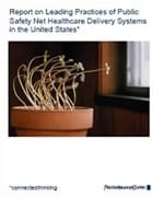 Report on leading practices of public safety net healthcare delivery systems in the US