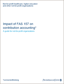 Impact of FAS 157 on contribution accounting: A guide for not-for-profit organizations