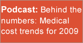 Podcast: Behind the numbers: Medical cost trends for 2009