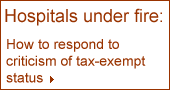 Hospitals under fire: How to respond to criticism of tax-exempt status
