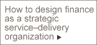 How to design finance as a strategic service – delivery organization
