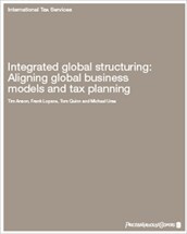 Integrated global structuring: Aligning global business models and tax planning