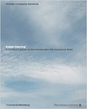 Estate planning: A trustee's guide to the irrevocable life insurance trust