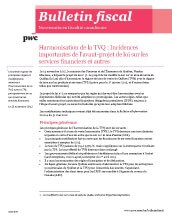 Bulletin Fiscal : Harmonisation de la TVQ : Incidences importantes de l’avant-projet de loi sur les services financiers et autres (Memo No. 2012-49F)