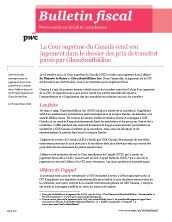 Bulletin fiscal : La Cour suprême du Canada rend son jugement dans le dossier des prix de transfert payés par GlaxoSmithKline (Memo No. 2012-37F)