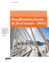 Planification fiscale de fin d’année 2012 – Ce que les particuliers et les propriétaires exploitants d’entreprise doivent faire dès aujourd’hui pour payer moins d’impôt
