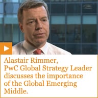 Alastair Rimmer, PwC Global Strategy Leader discusses the importance of the Global Emerging Middle