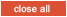 Close all