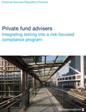 Private fund advisers: Integrating testing into a risk-focused compliance program