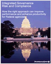 Integrated governance risk and compliance: How the right approach can improve performance and enhance productivity for Federal agencies