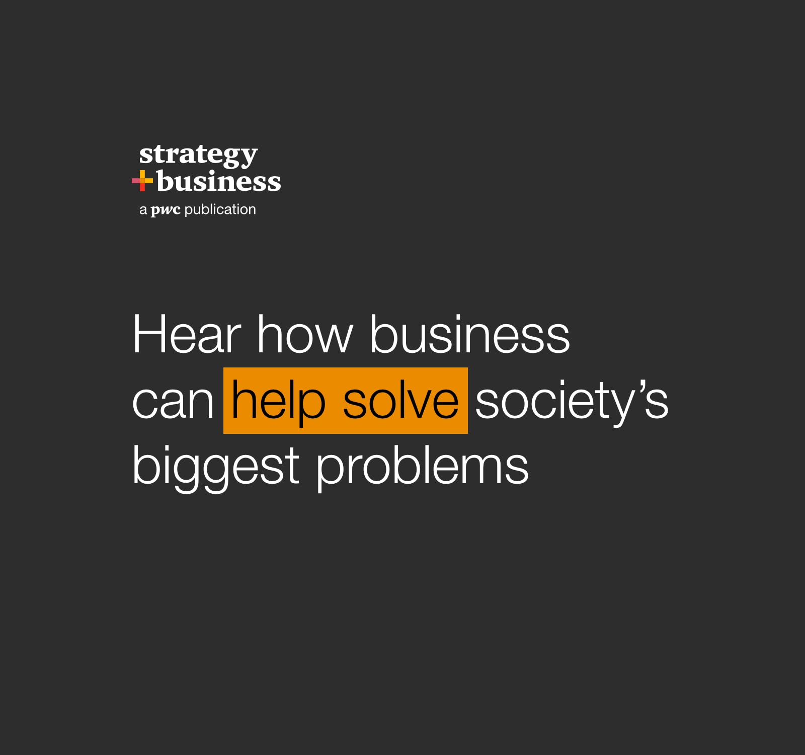 Hear how business can help solve society’s biggest problems