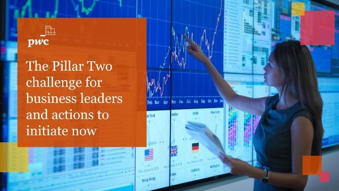 The Pillar Two challenge for business leaders and actions to initiate now