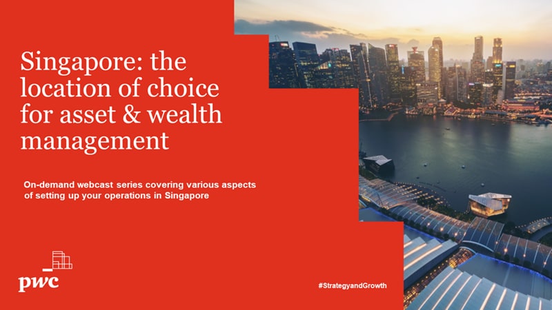Singapore The Location Of Choice For Asset And Wealth Management In Asia Pacific